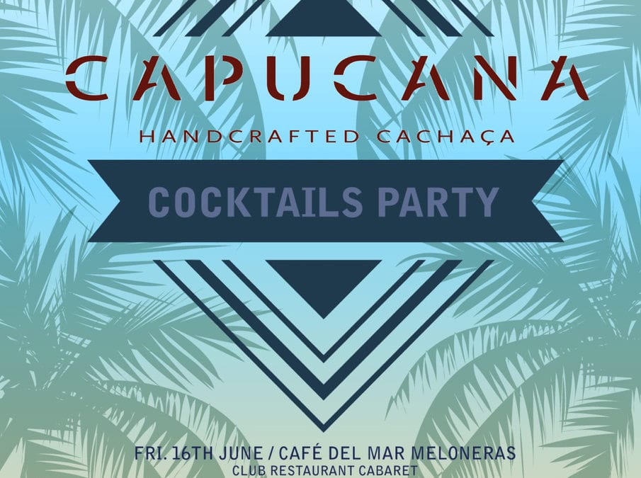 16 de Junio – Capucana Handcrafted Cachaça – Cocktails Party.